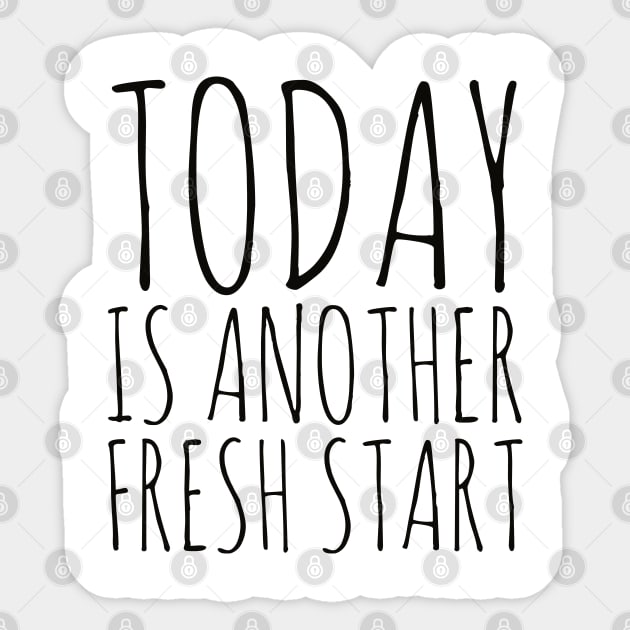 Today is another fresh start Sticker by kirkomed